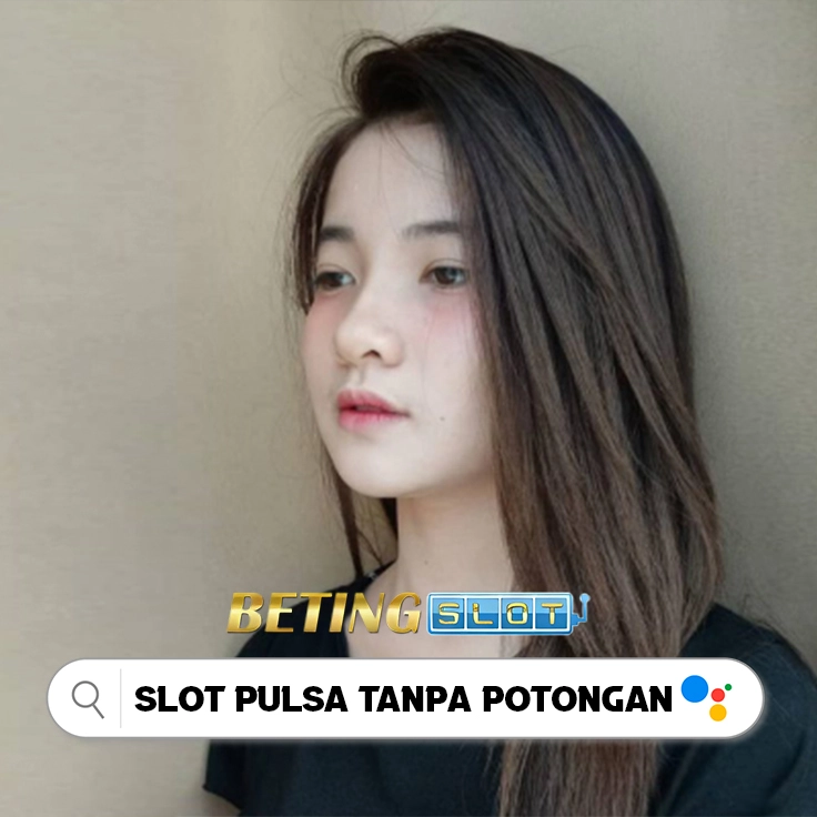 BETINGSLOT: Situs Deposit Pulsa Tanpa Potongan Terbaik Menang Gacor